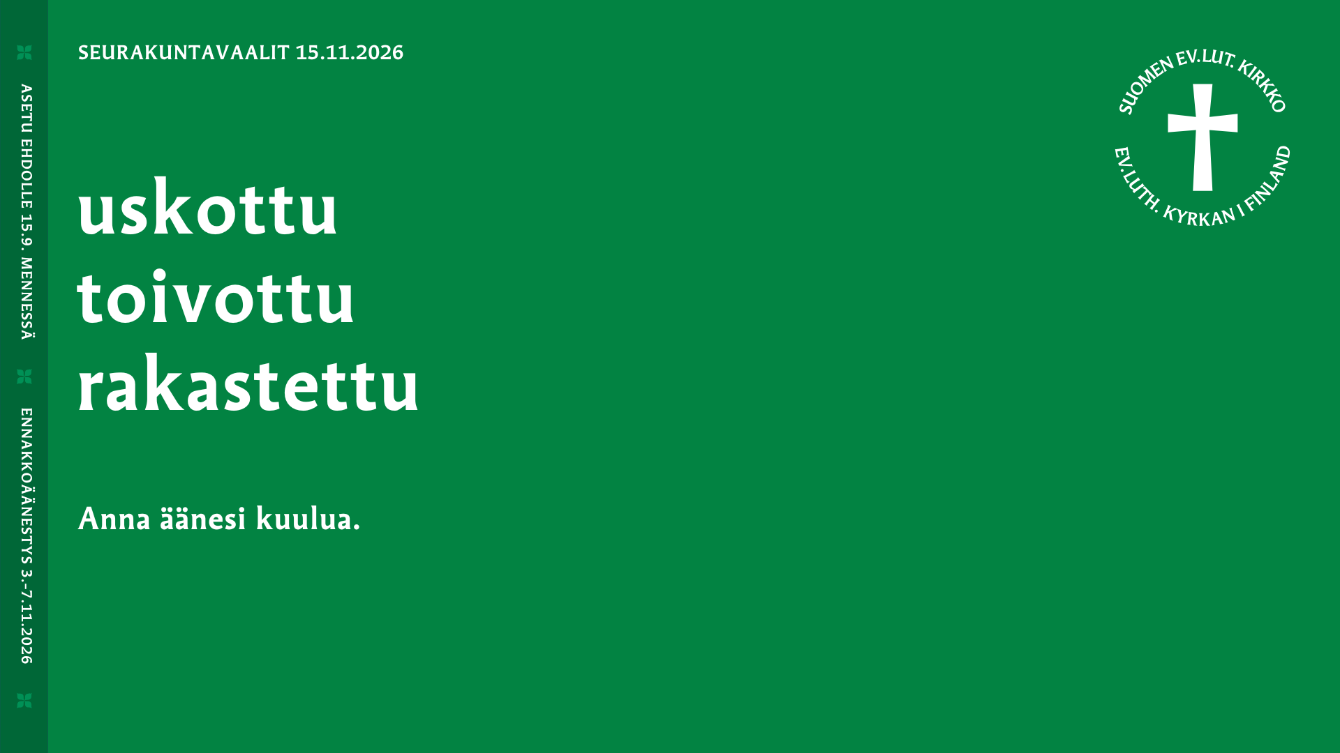 vihreällä taustalla teksti seurakuntavaalit 15.11.2026 uskottu toivottu rakastettu anna äänesi kuulua sekä ...