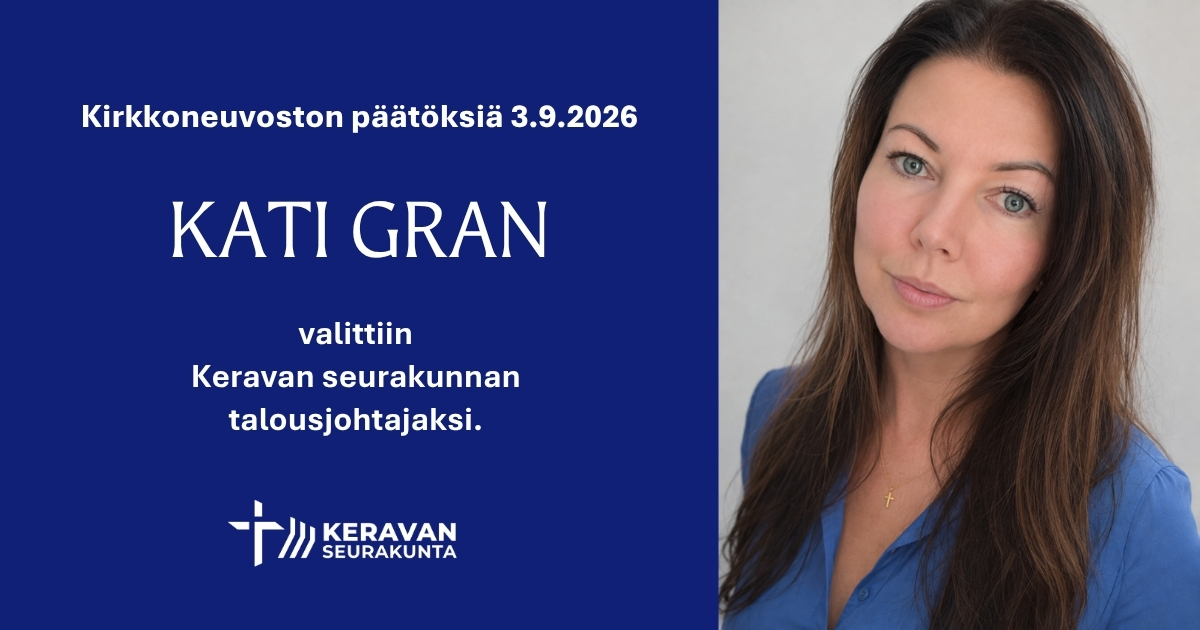 Kati Granin kuva ja teksti Kirkkoneuvoston päätöksiä 3.9.2026 Kati Gran valittiin Keravan seurakunnan talou...