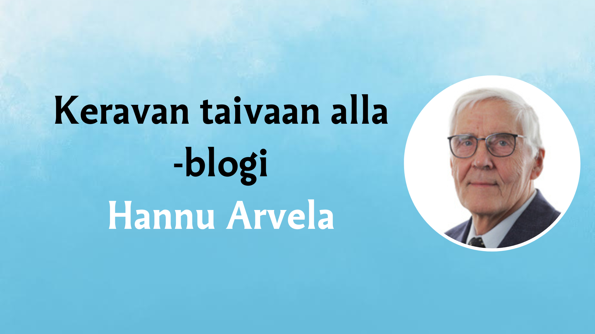 Hannu Arvelan kuva ja nimi sekä teksti Keravan taivaan alla.