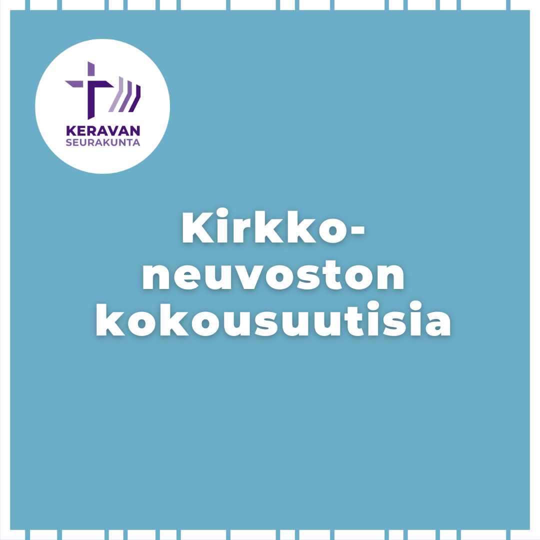 turkoosilla pohjalla teksti kirkkoneuvoston kokousuutisia.