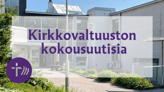 kuva seurakuntakeskuksesta ja teksti Kirkkovaltuuston kokousuutisia.